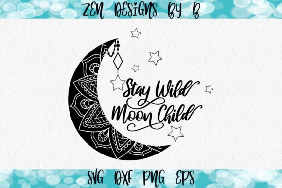 Stay Wild Moon Child Graphic for Modern Crafts and Graphics