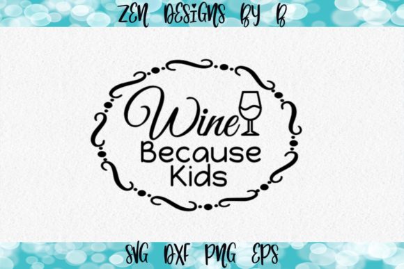 Wine Because Kids Graphic: A Crafts Review for Designers