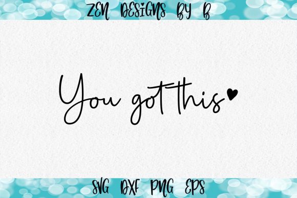 You Got This Graphic for Crafts and Graphics